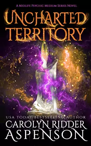 Uncharted Territory: A Midlife Psychic Medium Series Novel