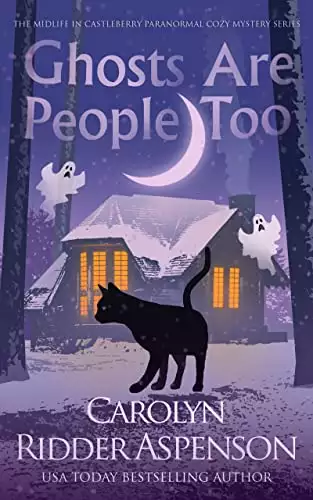 Ghosts are People Too: A Midlife Psychic Medium Paranormal Cozy Mystery
