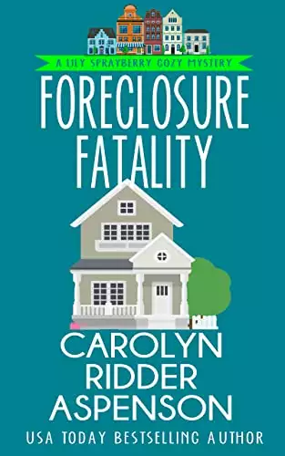 Foreclosure Fatality : A Lily Sprayberry Cozy Mystery