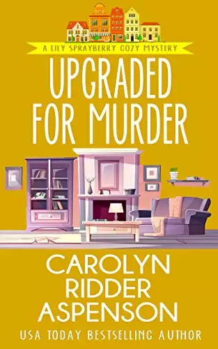 Upgraded for Murder : A Lily Sprayberry Cozy Mystery