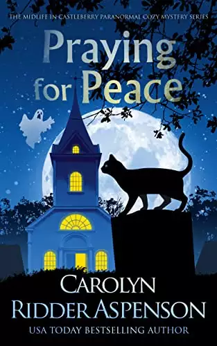Praying for Peace: A Midlife in Castleberry Cozy Mystery
