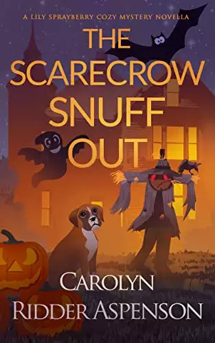 The Scarecrow Snuff Out: A Lily Sprayberry Cozy Mystery Novella