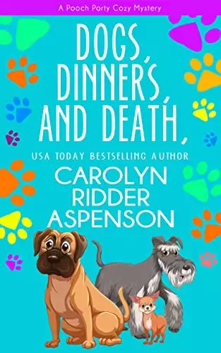 Dogs, Dinners, and Death: A Pooch Party Cozy Mystery