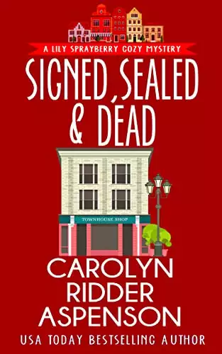 Signed, Sealed and Dead: A Lily Sprayberry Cozy Mystery