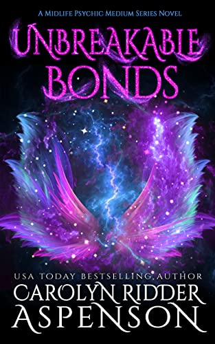Unbreakable Bonds: A Midlife Psychic Medium Series Novel