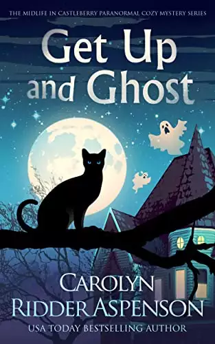 Get Up and Ghost: A Midlife in Castleberry Psychic Medium Cozy Mystery Series