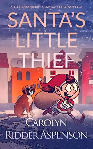Santa's Little Thief : A Lily Sprayberry Cozy Mystery Novella