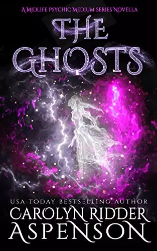 The Ghosts: A Midlife Psychic Medium Series Novella