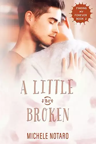 A Little Bit Broken: Finding My Forever Book 2