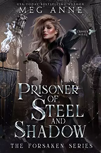 Prisoner of Steel and Shadow: A Rejected Mates, Enemies-to-Lovers, High Fantasy Romance