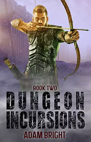 Dungeon Incursions Book 2: A Slow-Burn Apocalyptic LitRPG