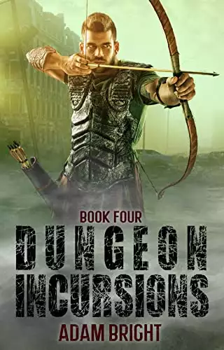 Dungeon Incursions Book 4: A Slow-Burn Apocalyptic LitRPG