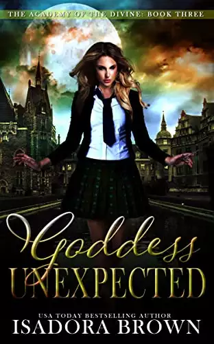 Goddess Unexpected: Academy of the Divine, Book 3