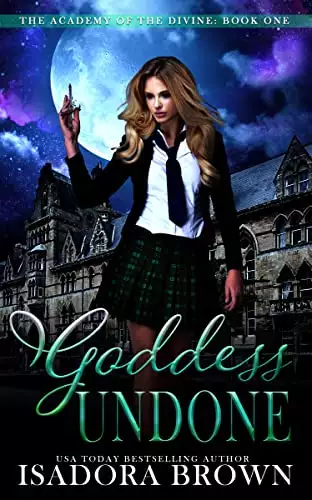 Goddess Undone: Academy of the Divine, Book 1