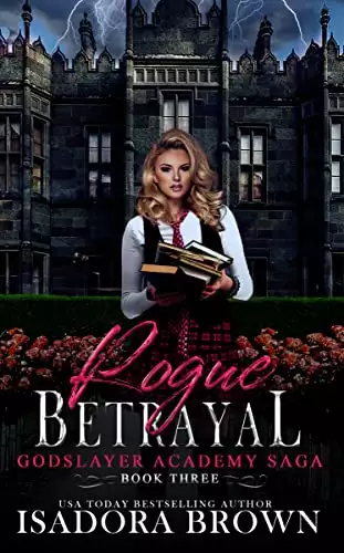 Rogue Betrayal: Godslayer Academy, Book 3