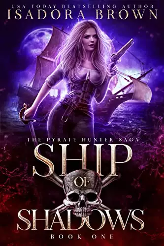 Ship of Shadows: Book 1 in The Pyrate Hunter Saga