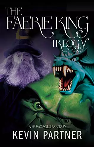 The Faerie King Trilogy: A Humorous Fantasy Omnibus: The Complete Comic Fantasy Series