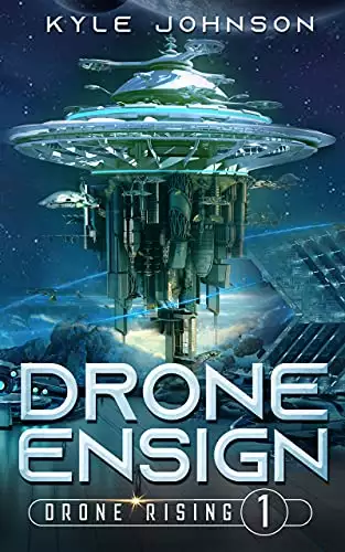 Drone Ensign: A Hard Sci-fi LitRPG Space Opera