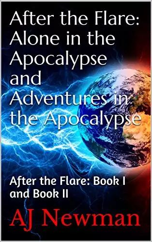 After the Flare: Alone in the Apocalypse and Adventures in the Apocalypse: After the Flare: Book I and Book II