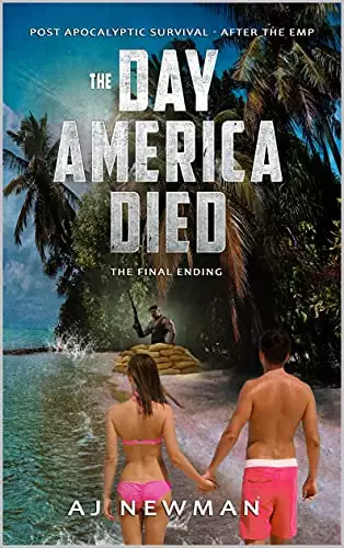 The Day America Died! The Final Ending: Post-Apocalyptic science fiction survival