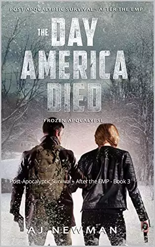 The Day America Died! Frozen Apocalypse: Post-Apocalyptic Survival – After the EMP - Book 3