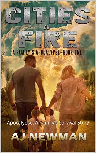 Cities on Fire: A Family's Apocalypse: Apocalypse: A Family's Survival Story - Book1