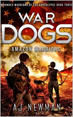 War Dogs Amazon Warriors: Wounded Warriors of the Apocalypse: Post-Apocalyptic Survival Fiction