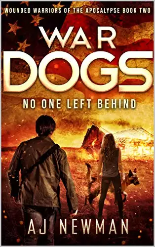 War Dogs No One Left Behind: Wounded Warriors of the Apocalypse: Post-Apocalyptic Survival Fiction