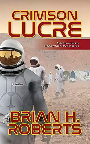 CRIMSON LUCRE: Debut novel of the EPSILON Sci-Fi Thriller series