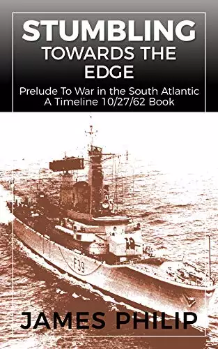 Stumbling Towards the Edge: Prelude to War in the South Atlantic