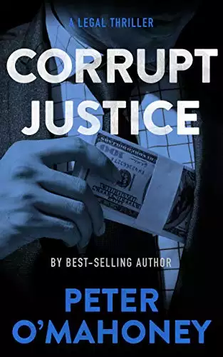 Corrupt Justice: A Legal Thriller