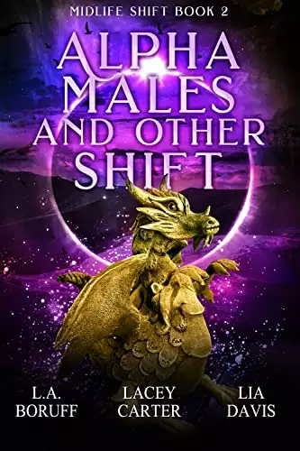 Alpha Males and Other Shift: A Paranormal Women's Fiction Novel
