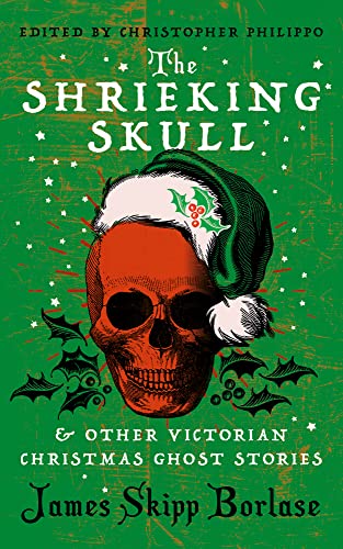 The Shrieking Skull and other Victorian Christmas Ghost Stories