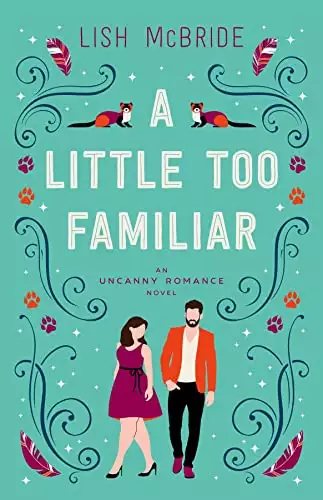 A Little Too Familiar: an Uncanny Romance Novel
