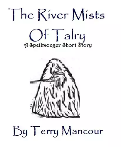 "The River Mists Of Talry" - A Spellmonger Story