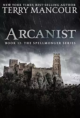 Arcanist: Book Twelve of the Spellmonger Series