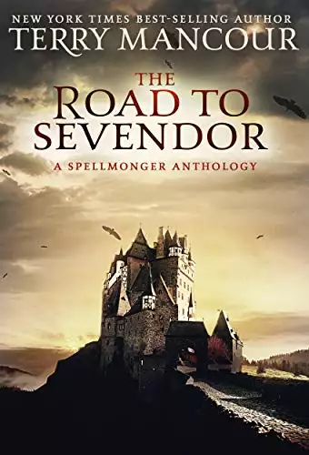 The Road To Sevendor: A Spellmonger Anthology
