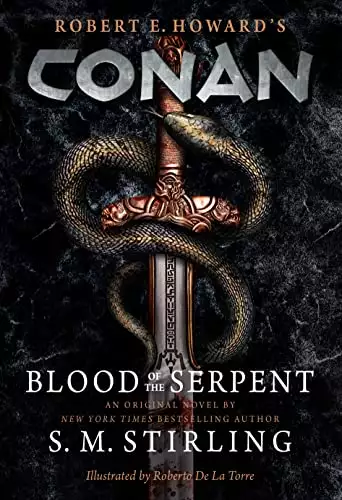 Conan - Blood of the Serpent: The All-New Chronicles of the Worlds Greatest Barbarian Hero