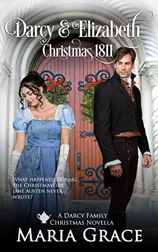 Darcy and Elizabeth: Christmas 1811: Pride and Prejudice behind the scenes