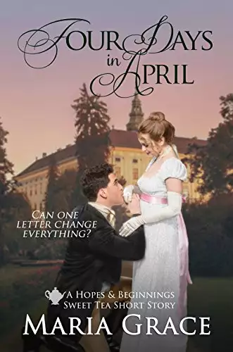 Four Days in April: A Pride and Prejudice Variation; A Sweet Tea Short Story