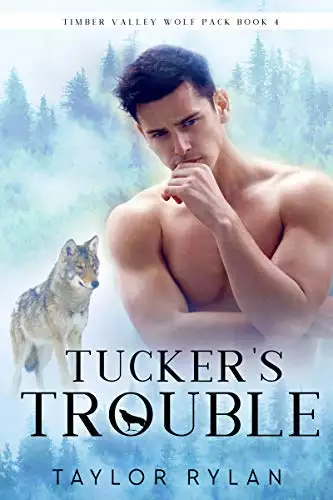 Tucker's Trouble: Timber Valley Wolf Pack Book 4
