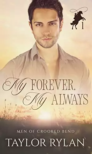 My Forever, My Always: Men of Crooked Bend Book 1