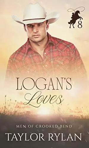 Logan's Loves: Men of Crooked Bend Book 8