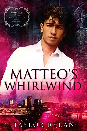 Matteo's Whirlwind: Vampires of the Beloved Gem Book Four