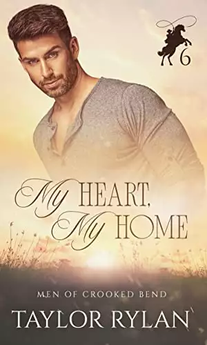 My Heart, My Home: Men of Crooked Bend Book 6