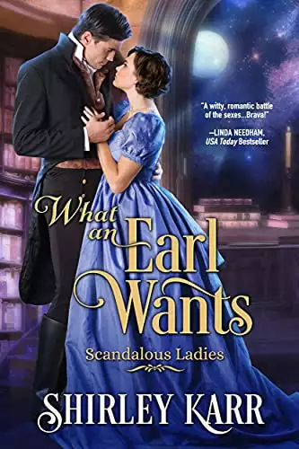 What An Earl Wants: Scandalous Ladies Book 1