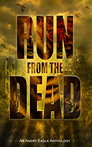 Run from the Dead: A Zombie Anthology