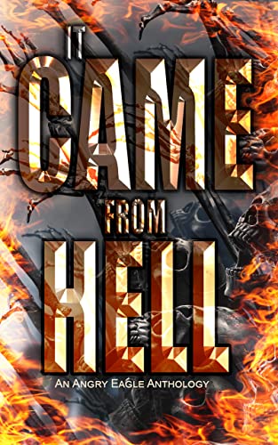 It Came From Hell: An Angry Eagle Anthology