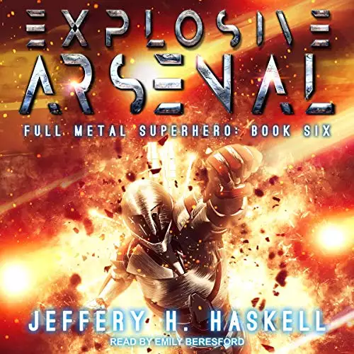 Explosive Arsenal: Full Metal Superhero Series, Book 6