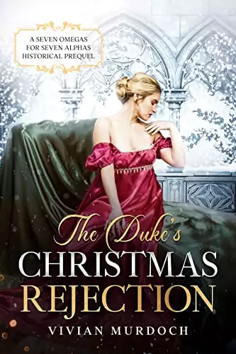 The Duke's Christmas Rejection: A Seven Omegas for Seven Alphas Prequel